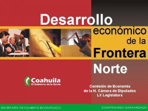 Desarrollo econmico de la Frontera Norte Comisin de