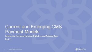 Current and Emerging CMS Payment Models Intersection between
