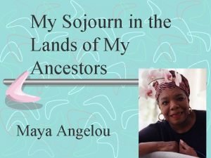 My sojourn in the lands of my ancestors