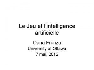 Le Jeu et lintelligence artificielle Oana Frunza University