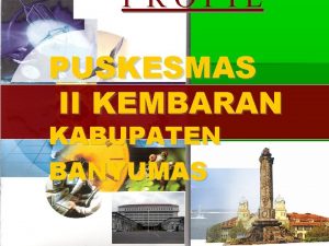 PROFIL PUSKESMAS II KEMBARAN KABUPATEN BANYUMAS Kondisi Geografis