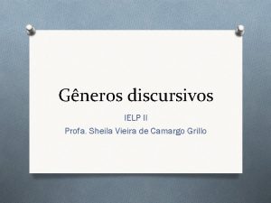 Gneros discursivos IELP II Profa Sheila Vieira de