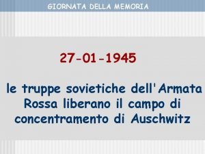 GIORNATA DELLA MEMORIA 27 01 1945 le truppe