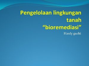 Jelaskan pengertian bioremediasi