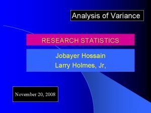 Analysis of Variance RESEARCH STATISTICS Jobayer Hossain Larry