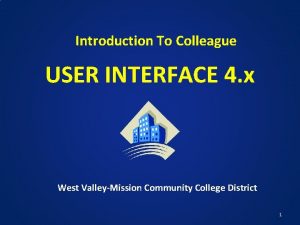 Introduction To Colleague USER INTERFACE 4 x West