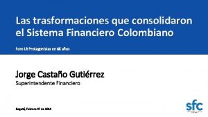 Las trasformaciones que consolidaron el Sistema Financiero Colombiano