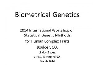 Biometrical Genetics 2014 International Workshop on Statistical Genetic