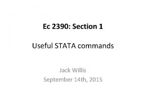 Ec 2390 Section 1 Useful STATA commands Jack