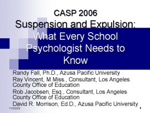 CASP 2006 Suspension and Expulsion What Every School