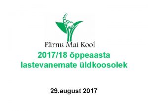 201718 ppeaasta lastevanemate ldkoosolek 29 august 2017 Pevakord