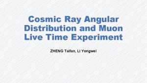 Cosmic Ray Angular Distribution and Muon Live Time