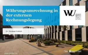 Whrungsumrechnung in der externen Rechnungslegung Dr Christoph Frhlich