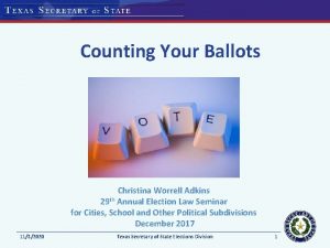 Counting Your Ballots Christina Worrell Adkins 29 th