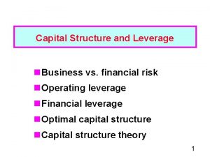 Capital Structure and Leverage n Business vs financial