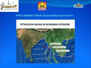 FPSO LEASING FORUM MyanmarBurma 2014 2015 Myanmar Burma