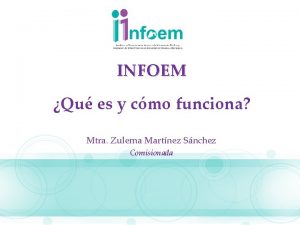 INFOEM Qu es y cmo funciona Mtra Zulema