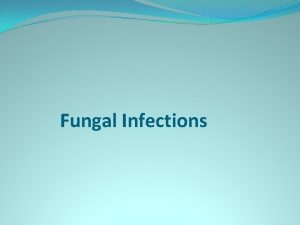 Fungal Infections Superficial Fugal Infections Dermatophytes ringworm Candidal