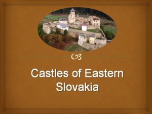 Castles of Eastern Slovakia Kapuiansky castle extends on