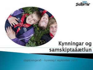 Kynningar og samskiptatlun Upplsingar kynning september 2015 Kynningar