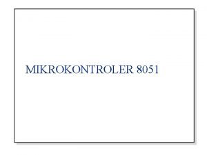 MIKROKONTROLER 8051 Mikrokontroler q q q Mali raunar