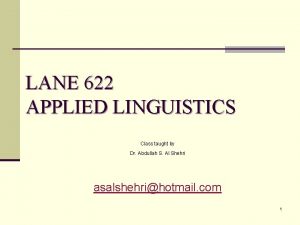 LANE 622 APPLIED LINGUISTICS Class taught by Dr