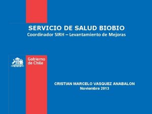 SERVICIO DE SALUD BIOBIO Coordinador SIRH Levantamiento de