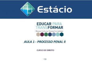 AULA 1 PROCESSO PENAL II CURSO DE DIREITO