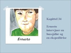 Kapittel 34 Ernesto intervjuer en bussjfr og en