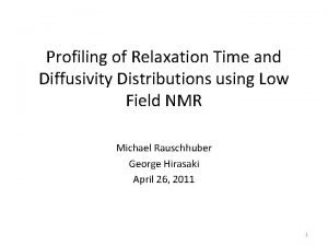 Profiling of Relaxation Time and Diffusivity Distributions using