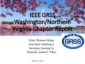 IEEE GRSS WashingtonNorthern Virginia Chapter Report Chair Zhuosen