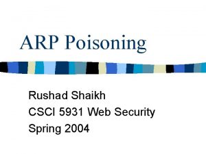 ARP Poisoning Rushad Shaikh CSCI 5931 Web Security