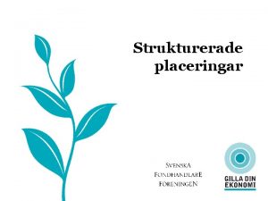 Strukturerade placeringar Strukturerade Placeringar Strukturerade placeringar Oknt Snrigt