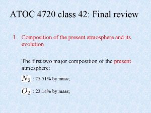 ATOC 4720 class 42 Final review 1 Composition