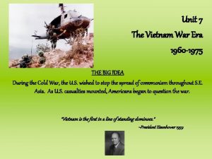 Unit 7 The Vietnam War Era 1960 1975