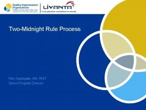 TwoMidnight Rule Process Pam Applegate MA RHIT Senior