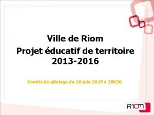 Ville de Riom Projet ducatif de territoire 2013