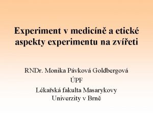 Experiment v medicn a etick aspekty experimentu na