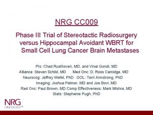 NRG CC 009 Phase III Trial of Stereotactic