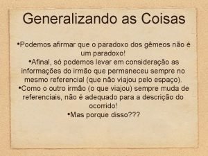 Generalizando as Coisas Podemos afirmar que o paradoxo