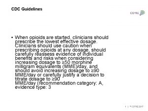 CDC Guidelines When opioids are started clinicians should