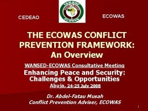 ECOWAS CEDEAO THE ECOWAS CONFLICT PREVENTION FRAMEWORK An