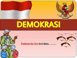 DEMOKRASI Indonesiaku tercinta PENGERTIAN DEMOKRASI Pengertian Etimologis demos