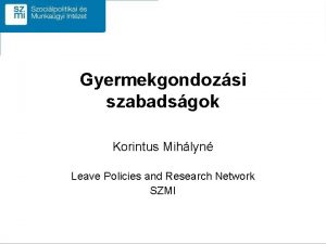 Gyermekgondozsi szabadsgok Korintus Mihlyn Leave Policies and Research