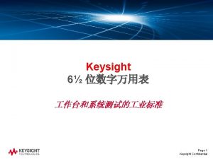 Keysight 6 Page 1 Keysight Confidential Keysight DMM