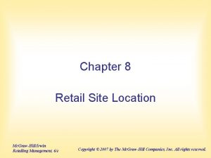 Chapter 8 Retail Site Location Mc GrawHillIrwin Retailing