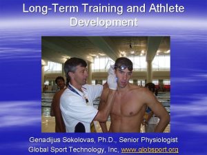 LongTerm Training and Athlete Development Genadijus Sokolovas Ph