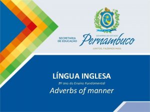 LNGUA INGLESA 8 ano do Ensino Fundamental Adverbs