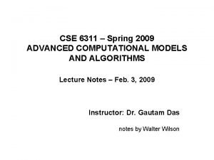CSE 6311 Spring 2009 ADVANCED COMPUTATIONAL MODELS AND