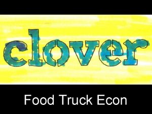 Food Truck Econ LOW COST OF ENTRY Low